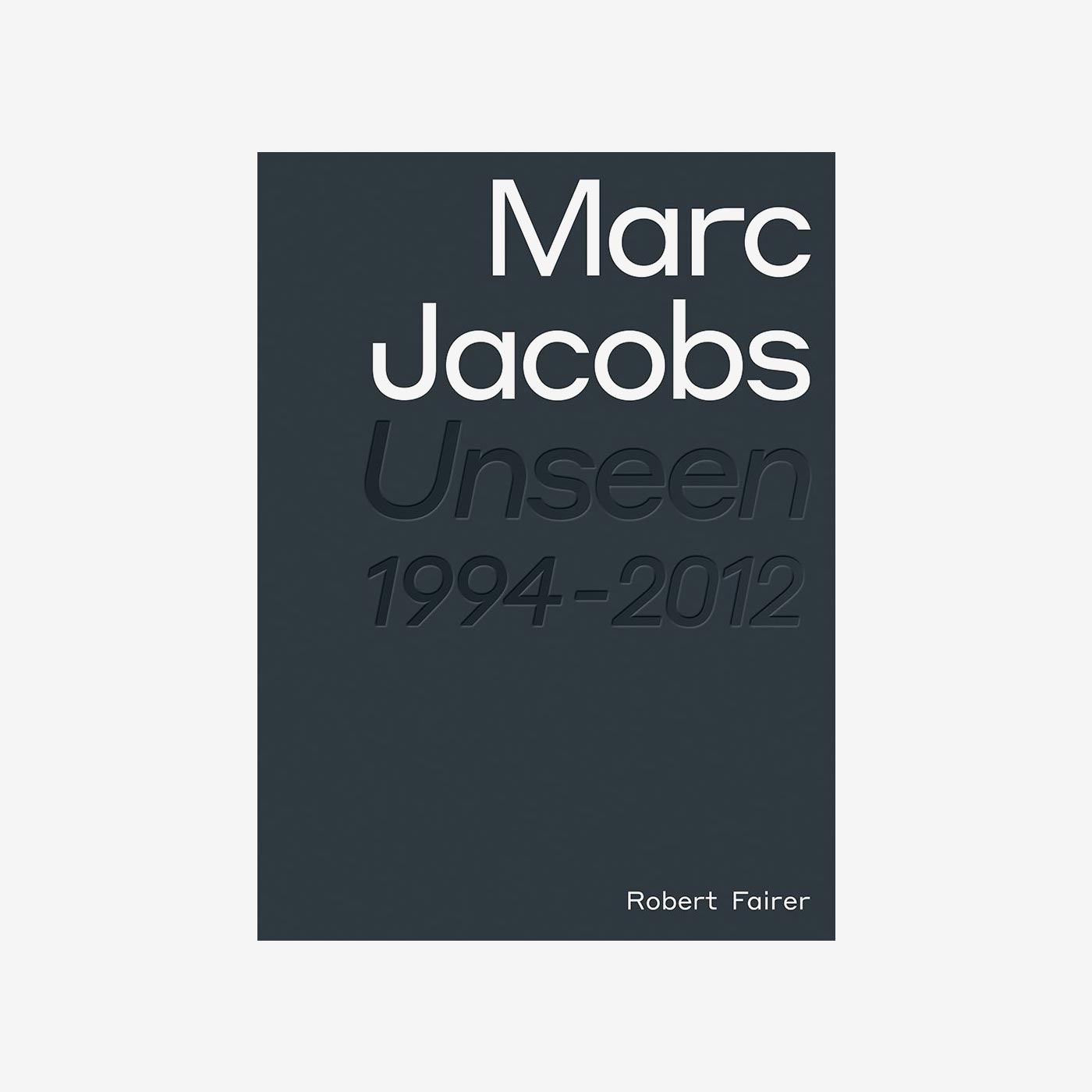 Marc Jacobs: Unseen 1994 - 2012